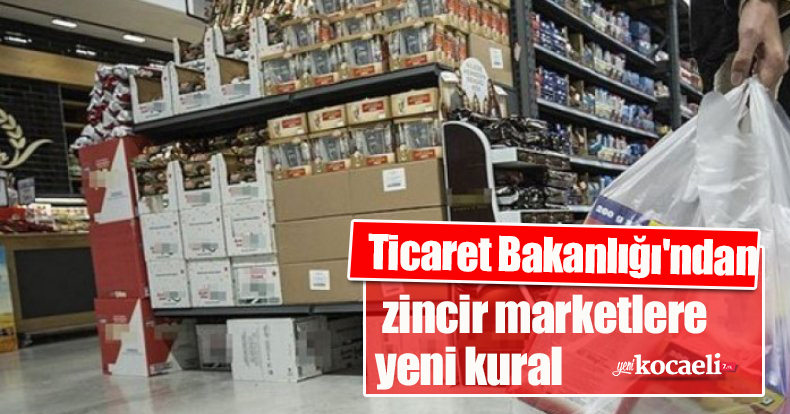 Ticaret Bakanlığı'ndan zincir marketlere yeni kural
