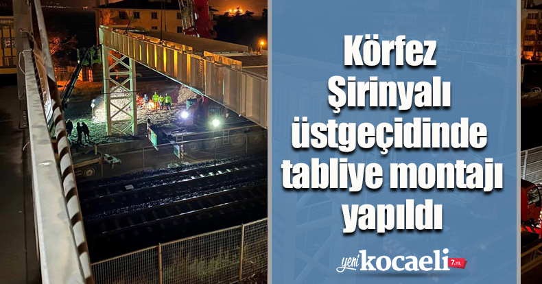 Körfez Şirinyalı üstgeçidinde tabliye montajı