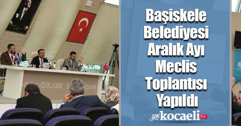 Başiskele Belediyesi Aralık Ayı Meclis Toplantısı Yapıldı