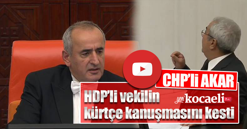 Akar, HDP’li Taşçıer’in Kürtçe yapmak istediği konuşmayı kesti