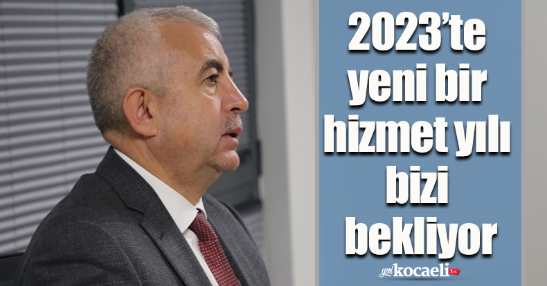 Gündoğdu: 2023’te yeni bir hizmet yılı bizi bekliyor