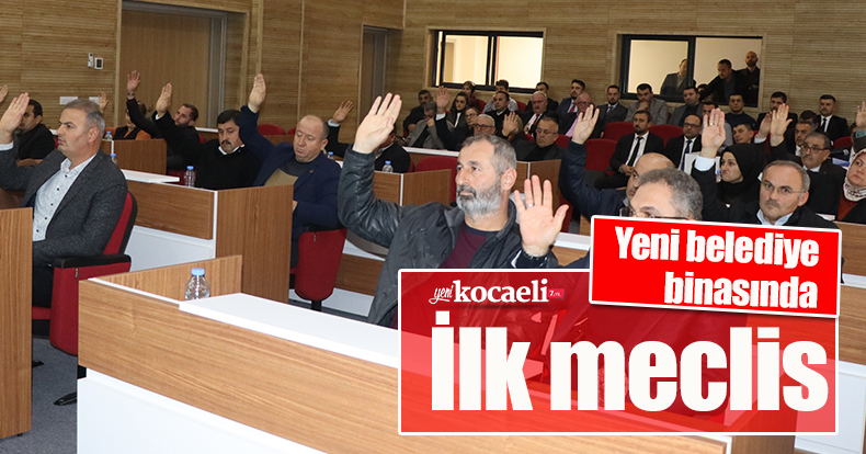 Yeni belediye binasında ilk meclis