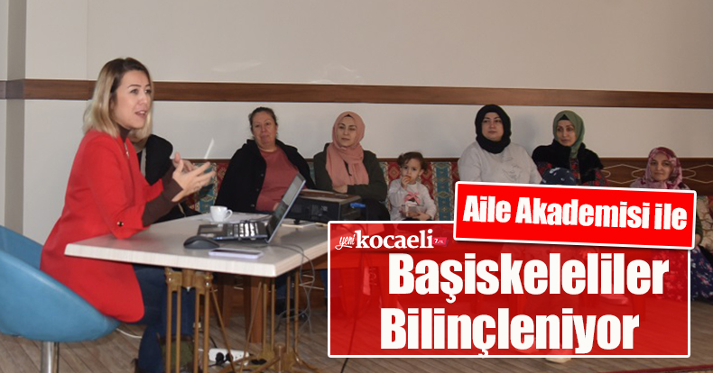 Aile Akademisi ile Başiskeleliler Bilinçleniyor