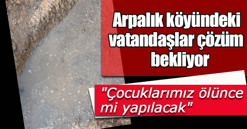 “VATANDAŞ ÇÖZÜM BEKLİYOR”