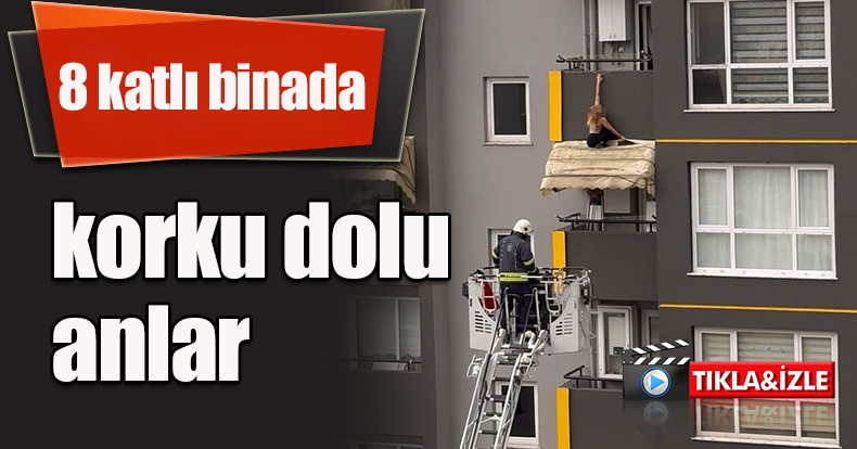 8 katlı binada korku dolu anlar