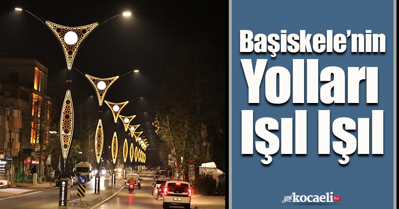 Başiskele’nin Yolları Işıl Işıl
