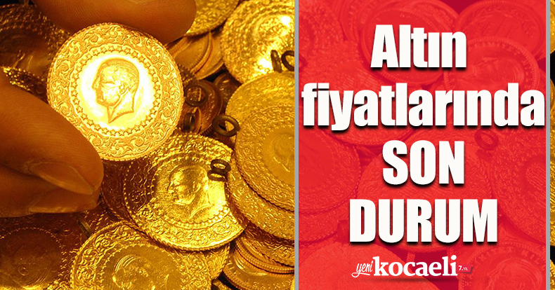 Altın fiyatlarında son durum!
