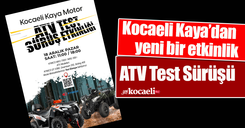 Kocaeli Kaya’dan yeni bir etkinlik; ATV Test Sürüşü