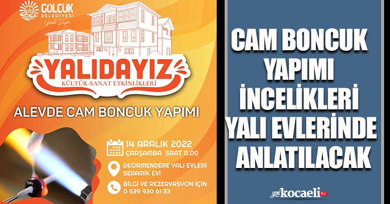 CAM BONCUK YAPIMI İNCELİKLERİ YALI EVLERİNDE ANLATILACAK