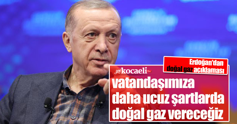 Erdoğan'dan doğal gaz açıklaması