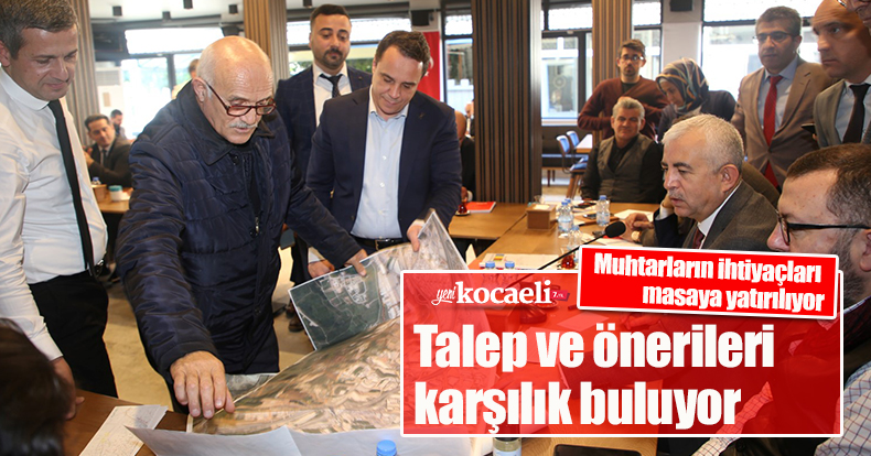 Muhtarların ihtiyaçları masaya yatırılıyor talep ve önerileri karşılık buluyor