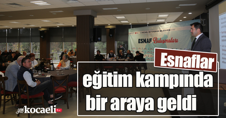 Esnaflar eğitim kampında bir araya geldi