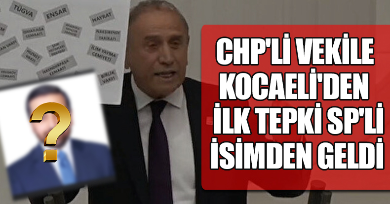 CHP'Lİ VEKİLE KOCAELİ'DEN İLK TEPKİ SP'Lİ İSİMDEN GELDİ 