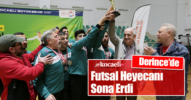 Derince’de Futsal Heyecanı Sona Erdi
