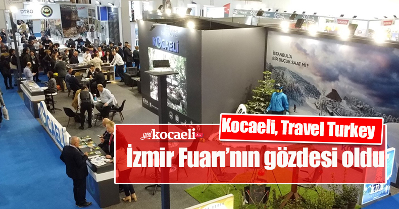Kocaeli, Travel Turkey İzmir Fuarı’nın gözdesi oldu