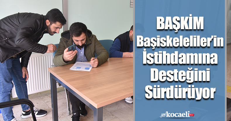 BAŞKİM Başiskeleliler’in İstihdamına Desteğini Sürdürüyor