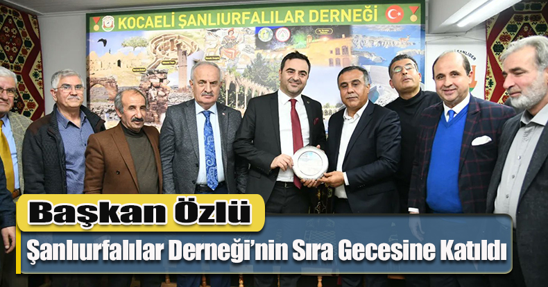 Başkan Özlü Şanlıurfalılar Derneği’nin Sıra Gecesine Katıldı   