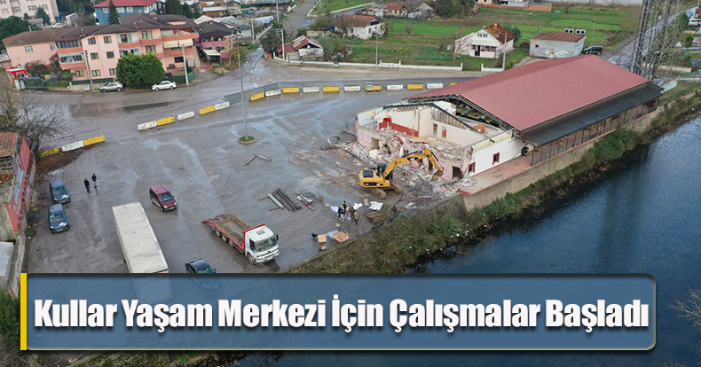 Kullar Yaşam Merkezi İçin Çalışmalar Başladı        