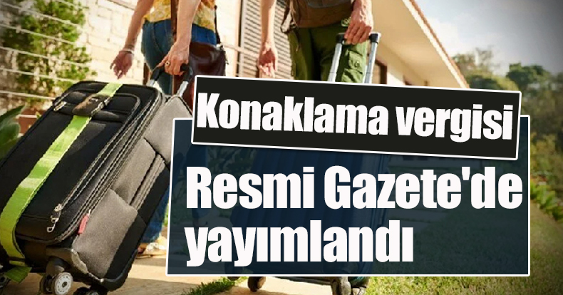 Konaklama vergisi Resmi Gazete'de yayımlandı