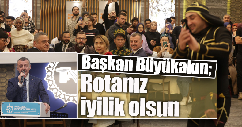 Başkan Büyükakın; Rotanız iyilik olsun