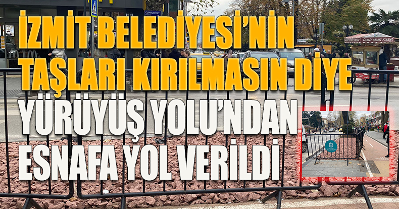 BÜYÜKAKIN EMİR VERMİŞTİ, YÜRÜYÜŞ YOLU KIRILDI
