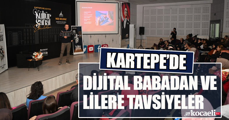 KARTEPE’DE DİJİTAL BABADAN VELİLERE TAVSİYELER