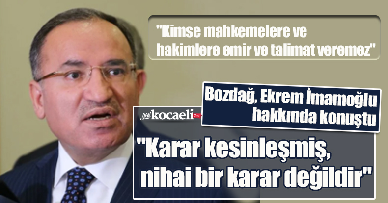Bekir Bozdağ, Ekrem İmamoğlu hakkında verilen kararı değerlendirdi