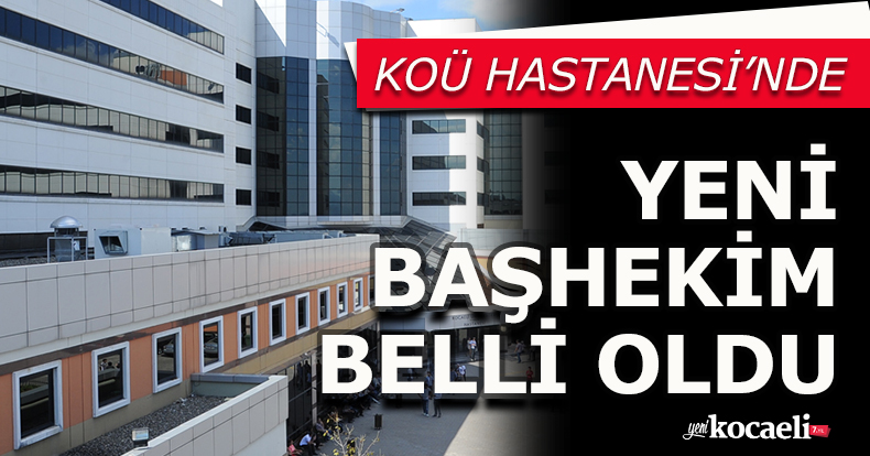 KOÜ Araştırma ve Uygulama Hastanesi'nin yeni başhekimi  Maksut Görkem Aksu!