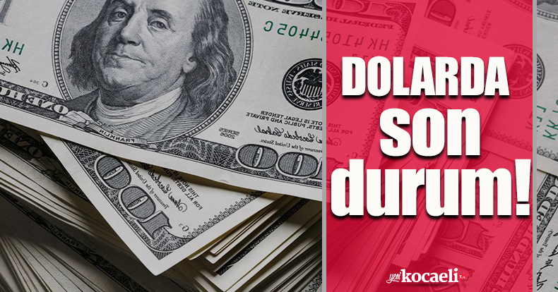 Dolarda son durum!