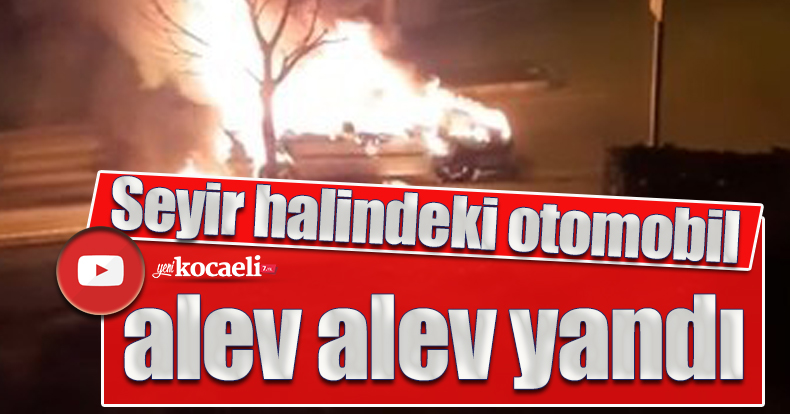 Seyir halindeki otomobil alev alev yandı