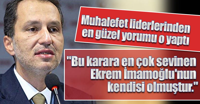 Fatih Erbakan'dan çarpıcı İmamoğlu yorumu: En çok sevinen o