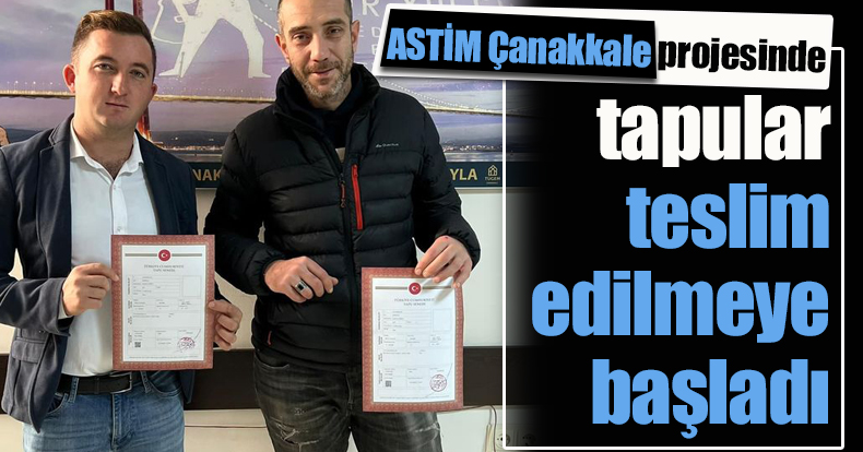 ASTİM Çanakkale projesinde tapular teslim edilmeye başladı