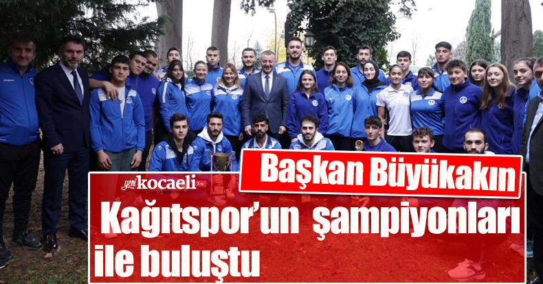 Başkan Büyükakın, Kağıtspor’un  şampiyonları ile buluştu