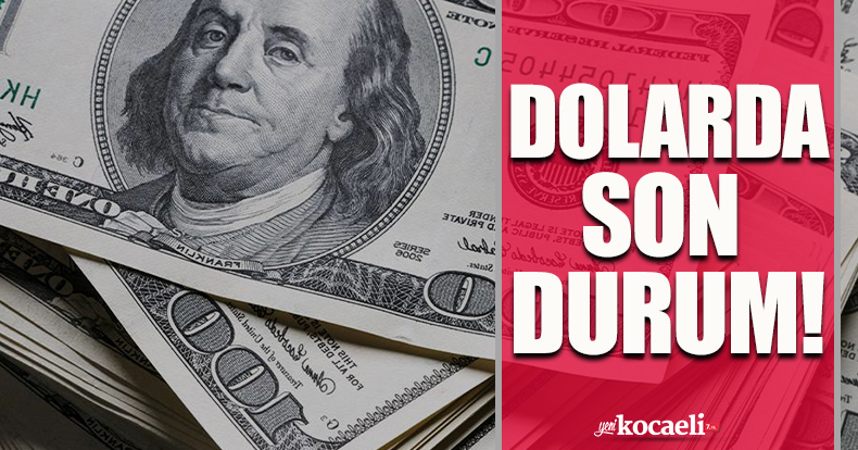 Dolarda son durum!