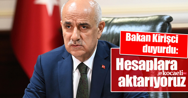 Bakan Kirişci duyurdu: Hesaplara aktarıyoruz