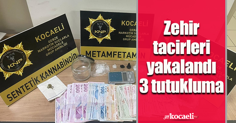 Zehir tacirleri yakalandı: 3 tutukluma