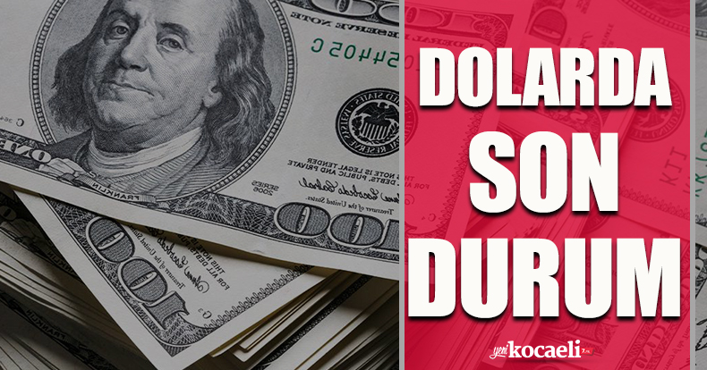 Dolarda son durum!