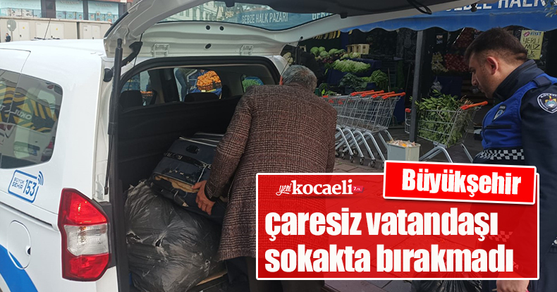 Büyükşehir, çaresiz vatandaşı sokakta bırakmadı