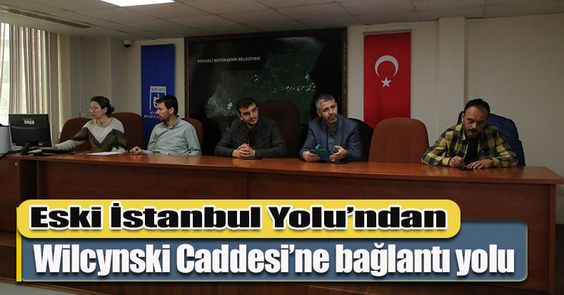 Eski İstanbul Yolu’ndan Wilcynski Caddesi’ne bağlantı yolu
