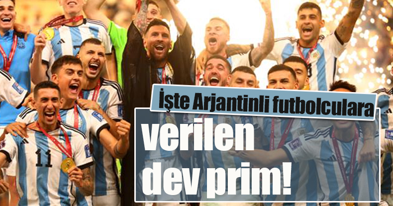 İşte Arjantinli futbolculara verilen dev prim!