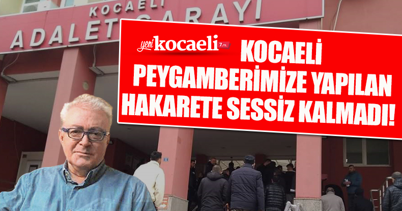 KOCAELİ PEYGAMBERİMİZE YAPILAN HAKARETE SESSİZ KALMADI!