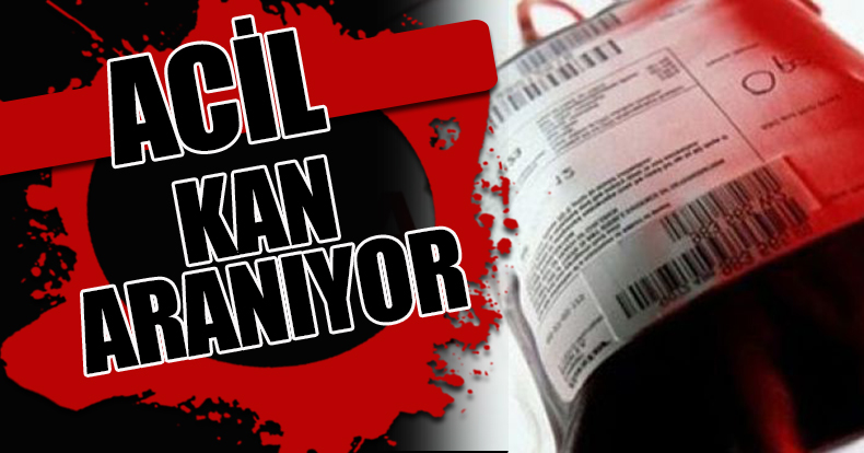 ACİL KAN ARANIYOR!