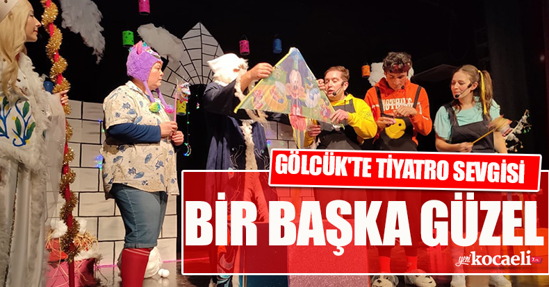 GÖLCÜK'TE TİYATRO SEVGİSİ BİR BAŞKA GÜZEL