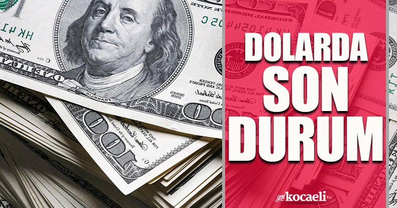 Dolarda son durum!