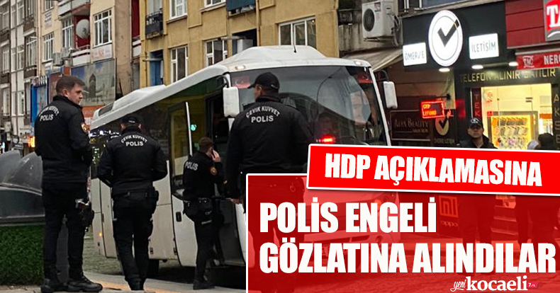 HDP AÇIKLAMASINA GÖZALTI 