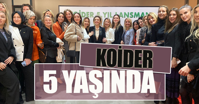 KOİDER 5 YAŞINDA “KADININ İSTİHDAMA KATILMASI İÇİN KATKI SAĞLAYACAĞIZ”