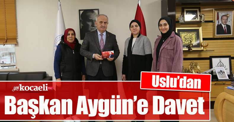 Uslu’dan Başkan Aygün’e Davet