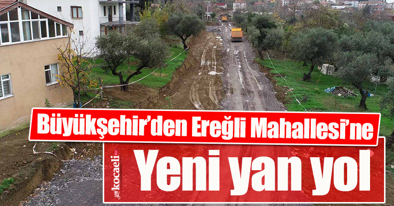 Büyükşehir’den Ereğli Mahallesi’ne yeni yan yol
