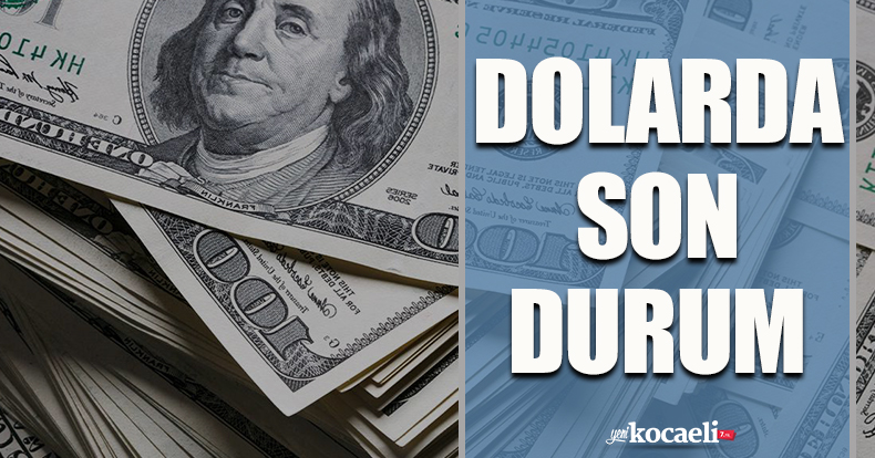 Dolarda son durum!