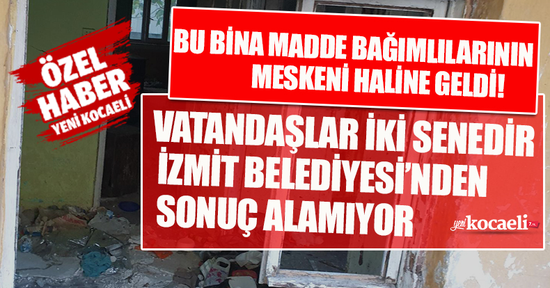 BU BİNA VATANDAŞLARI TEDİRGİN EDİYOR! İKİ SENEDİR İZMİT BELEDİYESİ’NDEN SONUÇ ALAMADILAR